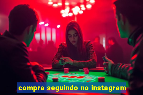 compra seguindo no instagram